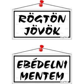 Információs tábla, 20x10,5 cm, kétoldalas, "Rögtön jövök/Ebédelni mentem", fehér