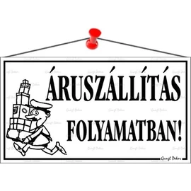 Információs tábla, 22,5x12,5 cm, "Áruszállítás folyamatban!", fehér