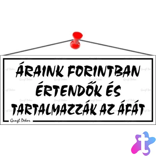 Információs tábla, 22,5x10 cm, "Áraink forintban értendők és tartalmazzák az áfát", fehér