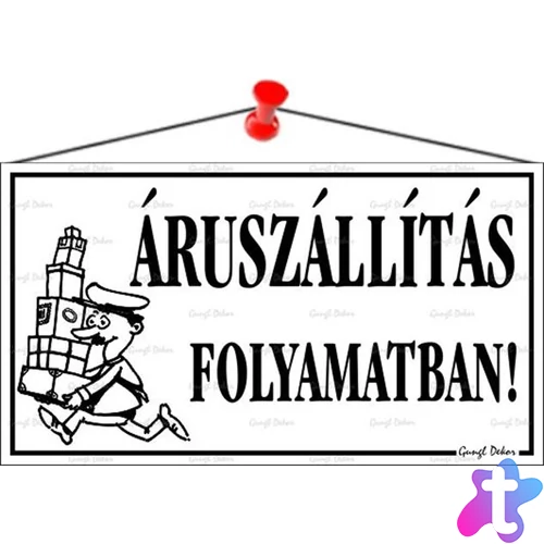 Információs tábla, 22,5x12,5 cm, "Áruszállítás folyamatban!", fehér