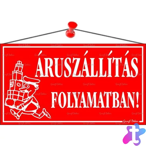 Információs tábla, 22,5x12,5 cm, "Áruszállítás folyamatban!", piros