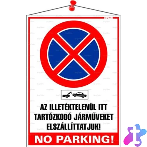 Információs tábla, 35x25 cm, "Az illetéktelenül itt tartózkodó járműveket elszállíttatjuk! No parking!"